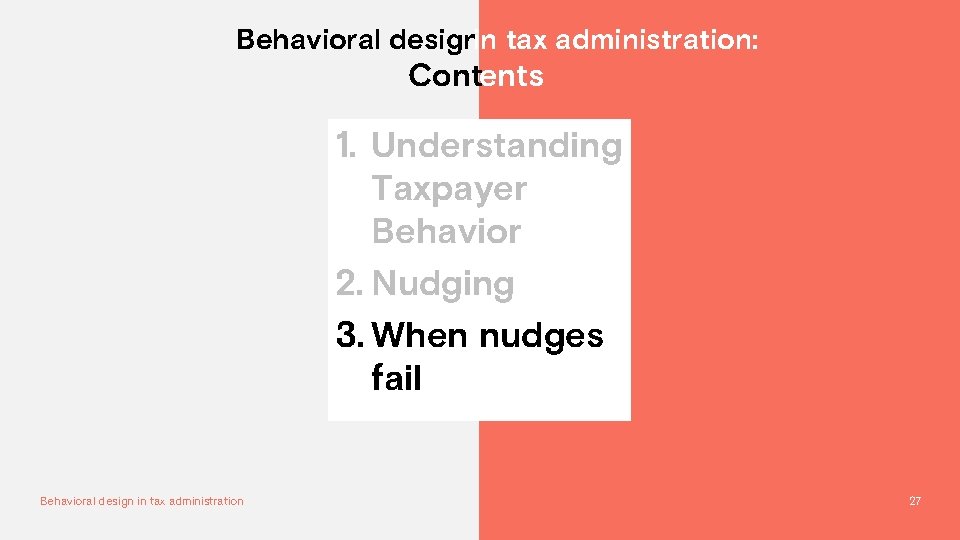 Behavioral designin tax administration: Contents 1. Understanding Taxpayer Behavior 2. Nudging 3. When nudges