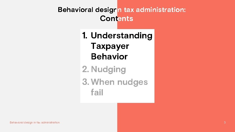 Behavioral designin tax administration: Contents 1. Understanding Taxpayer Behavior 2. Nudging 3. When nudges