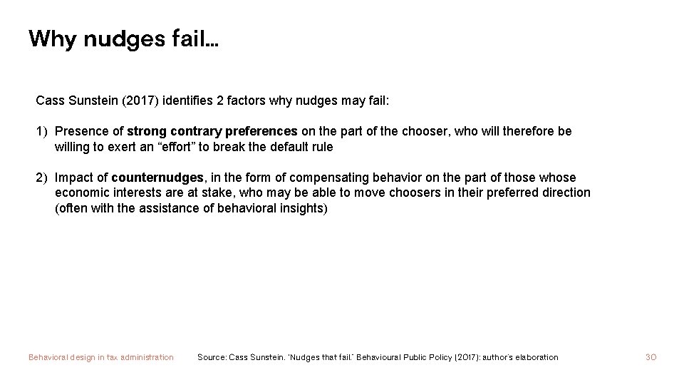 Why nudges fail… Cass Sunstein (2017) identifies 2 factors why nudges may fail: 1)