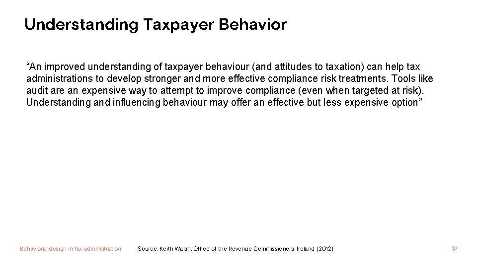 Understanding Taxpayer Behavior “An improved understanding of taxpayer behaviour (and attitudes to taxation) can