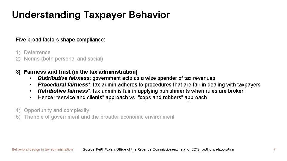 Understanding Taxpayer Behavior Five broad factors shape compliance: 1) Deterrence 2) Norms (both personal
