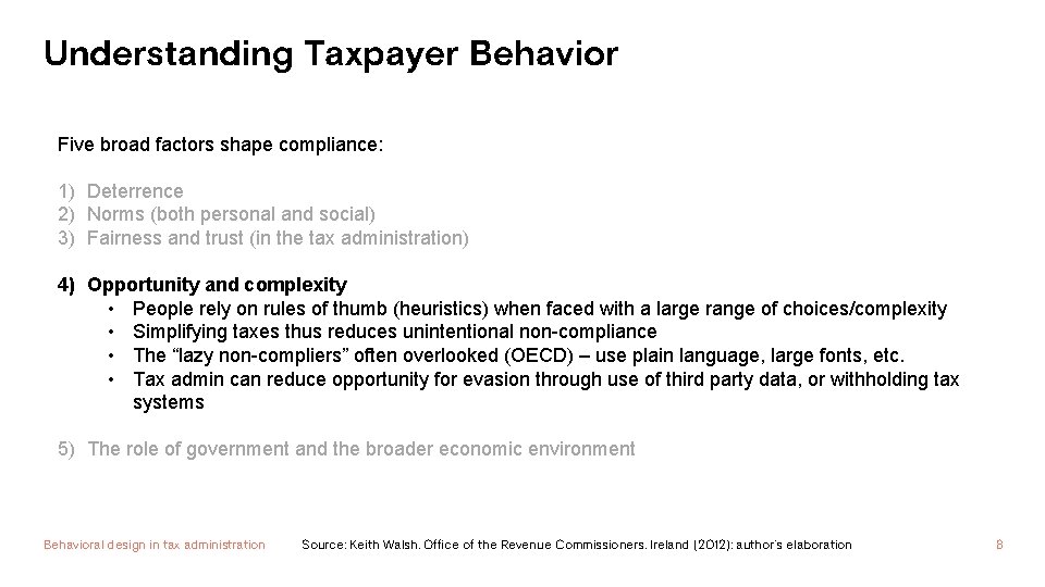 Understanding Taxpayer Behavior Five broad factors shape compliance: 1) Deterrence 2) Norms (both personal