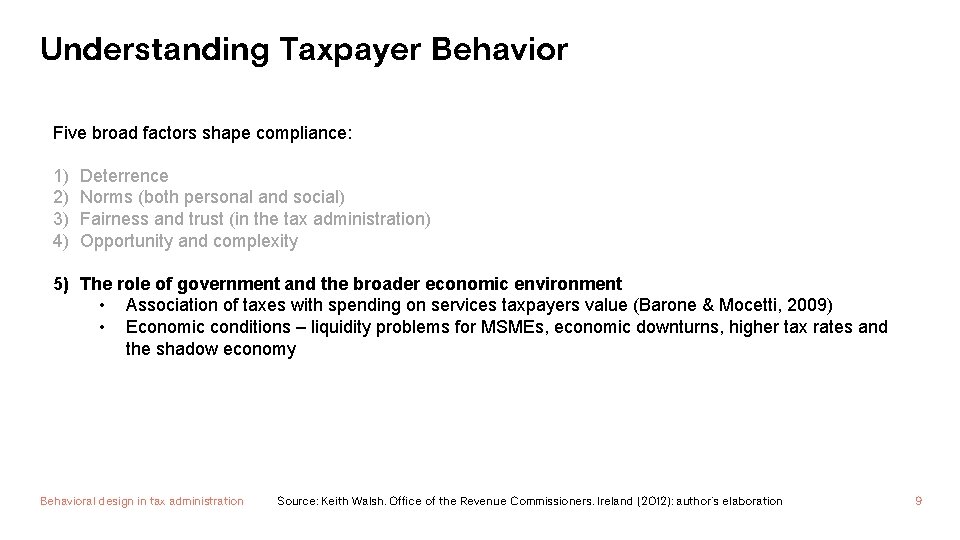 Understanding Taxpayer Behavior Five broad factors shape compliance: 1) 2) 3) 4) Deterrence Norms