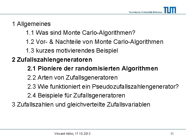 Technische Universität München 1 Allgemeines 1. 1 Was sind Monte Carlo-Algorithmen? 1. 2 Vor-