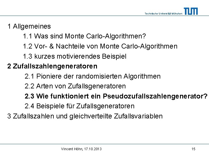 Technische Universität München 1 Allgemeines 1. 1 Was sind Monte Carlo-Algorithmen? 1. 2 Vor-