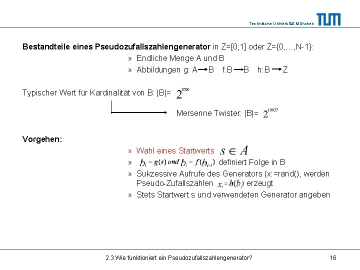 Technische Universität München Bestandteile eines Pseudozufallszahlengenerator in Z=[0; 1] oder Z={0, …, N-1}: »
