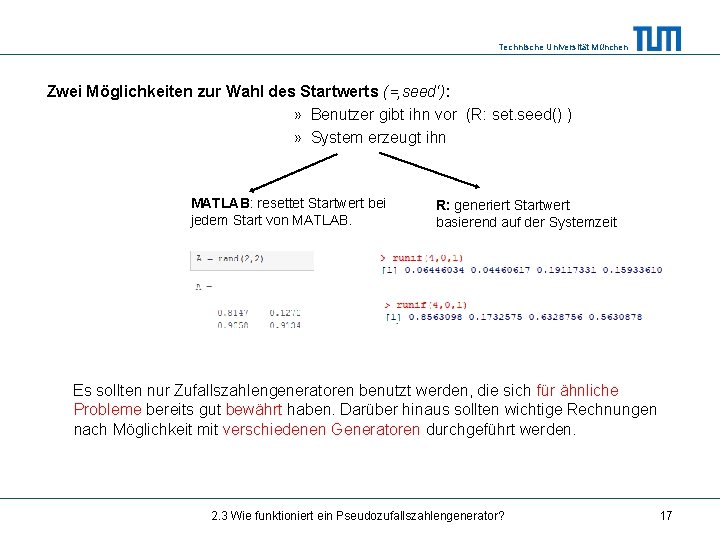 Technische Universität München Zwei Möglichkeiten zur Wahl des Startwerts (=‚seed‘): » Benutzer gibt ihn