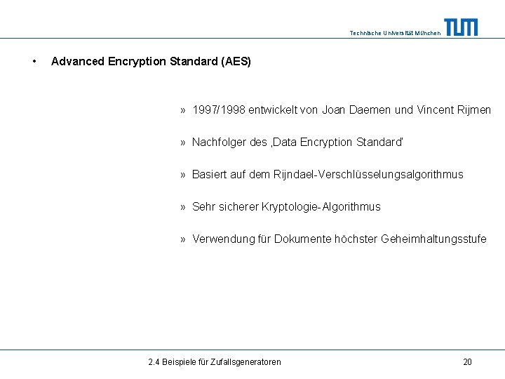 Technische Universität München • Advanced Encryption Standard (AES) » 1997/1998 entwickelt von Joan Daemen