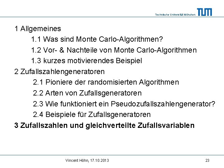 Technische Universität München 1 Allgemeines 1. 1 Was sind Monte Carlo-Algorithmen? 1. 2 Vor-