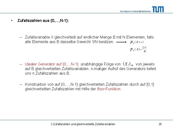 Technische Universität München • Zufallszahlen aus {0, …, N-1}: – Zufallsvariable X gleichverteilt auf