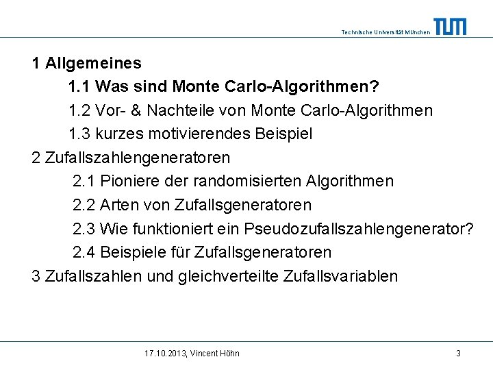 Technische Universität München 1 Allgemeines 1. 1 Was sind Monte Carlo-Algorithmen? 1. 2 Vor-