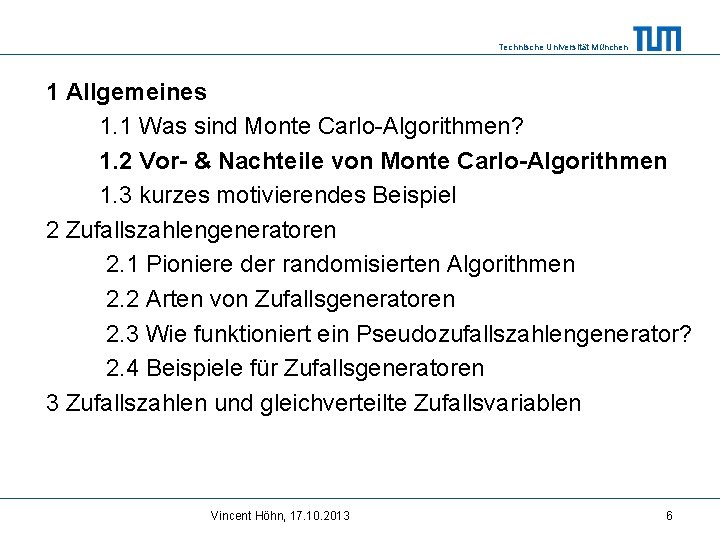 Technische Universität München 1 Allgemeines 1. 1 Was sind Monte Carlo-Algorithmen? 1. 2 Vor-