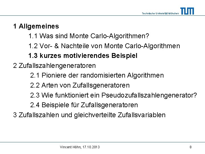 Technische Universität München 1 Allgemeines 1. 1 Was sind Monte Carlo-Algorithmen? 1. 2 Vor-