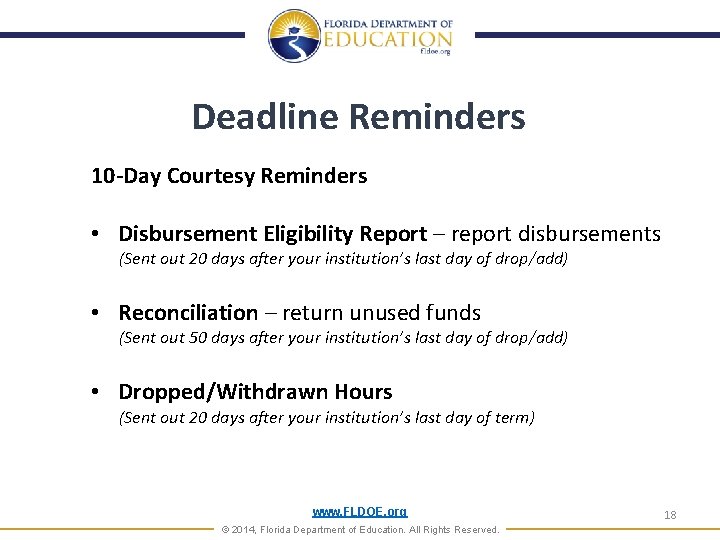 Deadline Reminders 10 -Day Courtesy Reminders • Disbursement Eligibility Report – report disbursements (Sent
