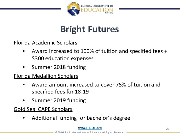 Bright Futures Florida Academic Scholars • Award increased to 100% of tuition and specified