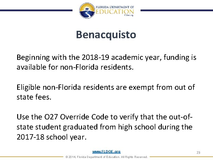 Benacquisto Beginning with the 2018 -19 academic year, funding is available for non-Florida residents.