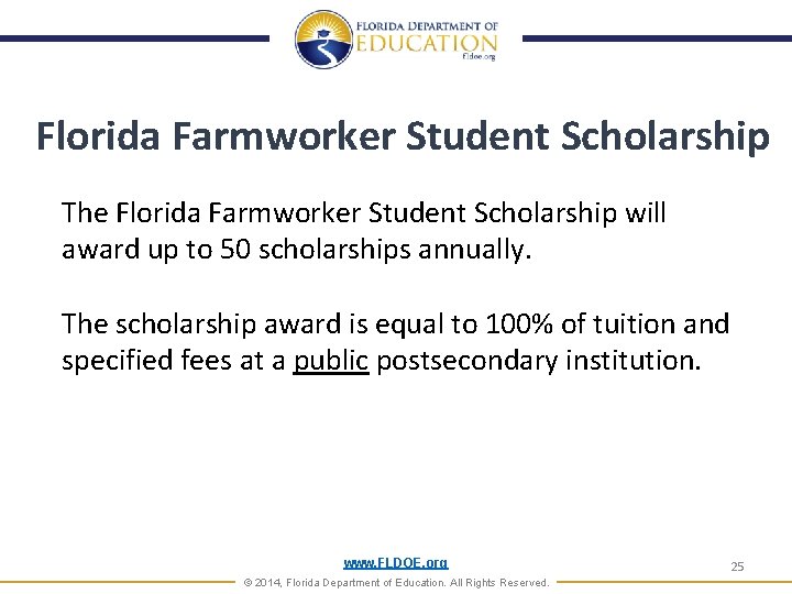 Florida Farmworker Student Scholarship The Florida Farmworker Student Scholarship will award up to 50