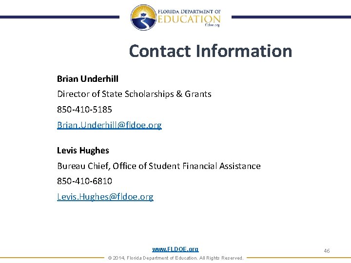 Contact Information Brian Underhill Director of State Scholarships & Grants 850 -410 -5185 Brian.