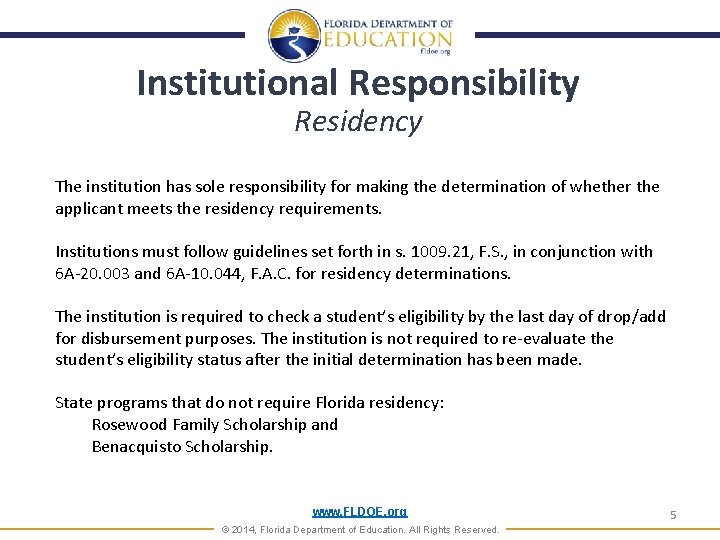 Institutional Responsibility Residency The institution has sole responsibility for making the determination of whether