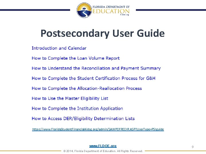 Postsecondary User Guide https: //www. Florida. Student. Financial. Aidsg. org/admin/SAWPDFREDIR. ASP? User. Type=PSIguide www.