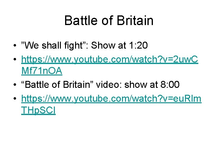 Battle of Britain • ”We shall fight”: Show at 1: 20 • https: //www.