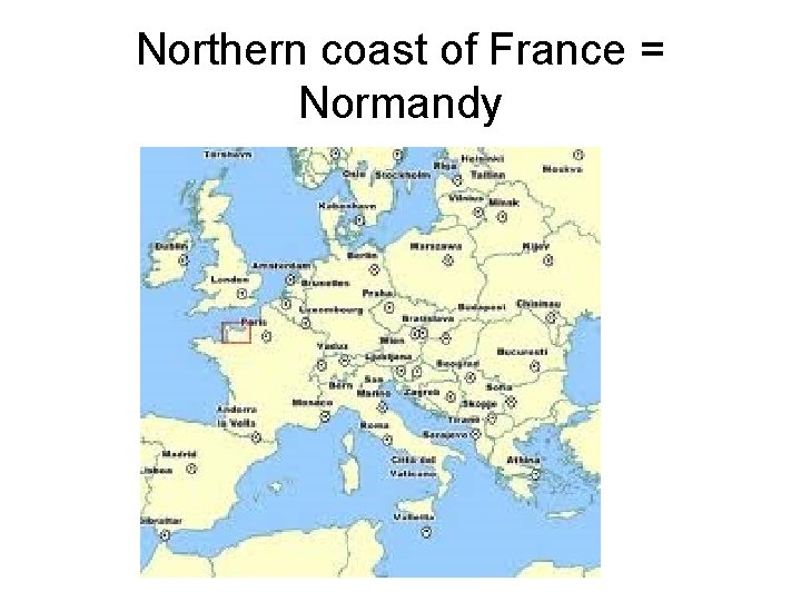Northern coast of France = Normandy 