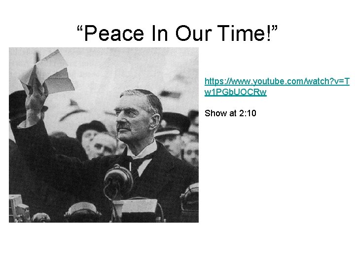 “Peace In Our Time!” https: //www. youtube. com/watch? v=T w 1 PGb. UOCRw Show