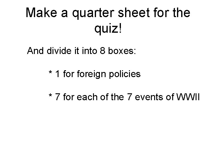 Make a quarter sheet for the quiz! And divide it into 8 boxes: *