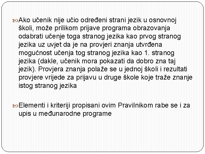  Ako učenik nije učio određeni strani jezik u osnovnoj školi, može prilikom prijave