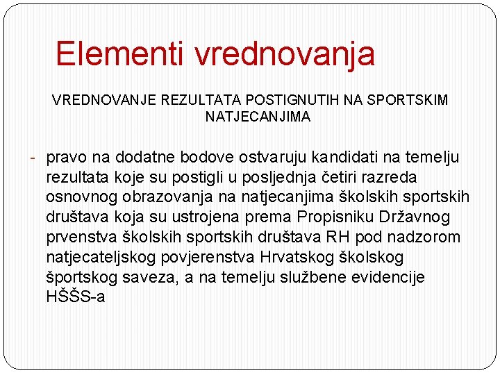 Elementi vrednovanja VREDNOVANJE REZULTATA POSTIGNUTIH NA SPORTSKIM NATJECANJIMA - pravo na dodatne bodove ostvaruju