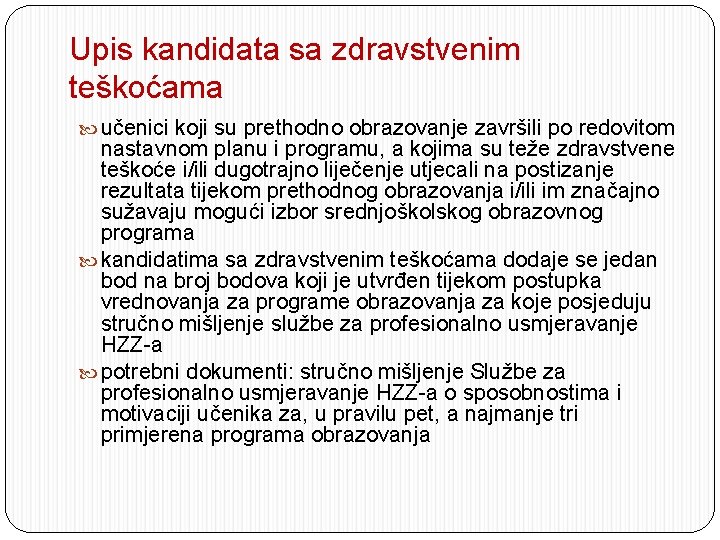 Upis kandidata sa zdravstvenim teškoćama učenici koji su prethodno obrazovanje završili po redovitom nastavnom