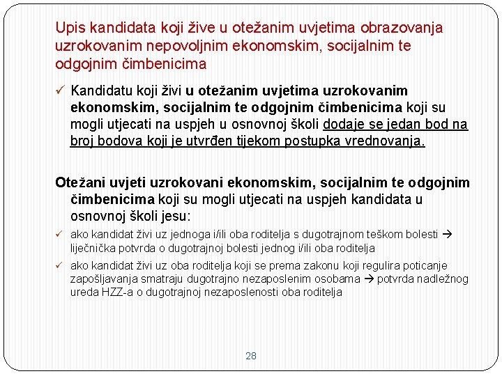 Upis kandidata koji žive u otežanim uvjetima obrazovanja uzrokovanim nepovoljnim ekonomskim, socijalnim te odgojnim