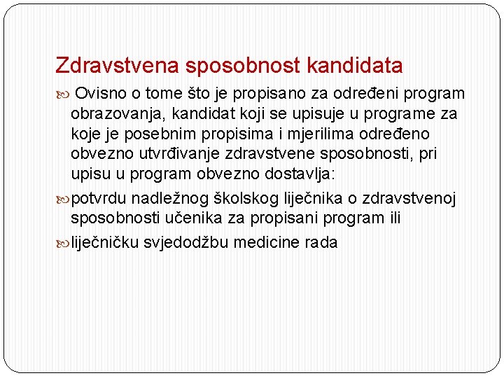 Zdravstvena sposobnost kandidata Ovisno o tome što je propisano za određeni program obrazovanja, kandidat
