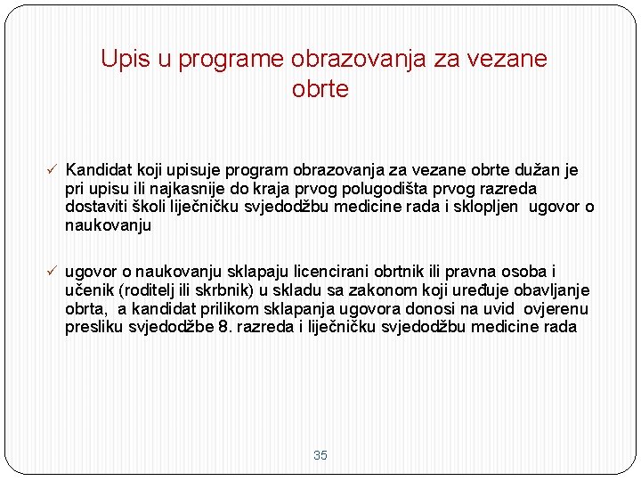  Upis u programe obrazovanja za vezane obrte ü Kandidat koji upisuje program obrazovanja