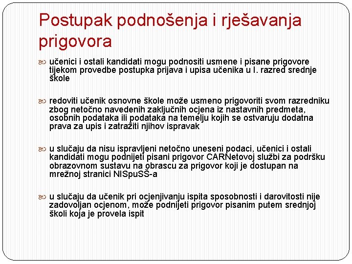 Postupak podnošenja i rješavanja prigovora učenici i ostali kandidati mogu podnositi usmene i pisane