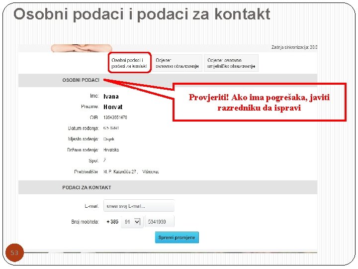 Osobni podaci za kontakt Ivana Horvat 53 Provjeriti! Ako ima pogrešaka, javiti razredniku da