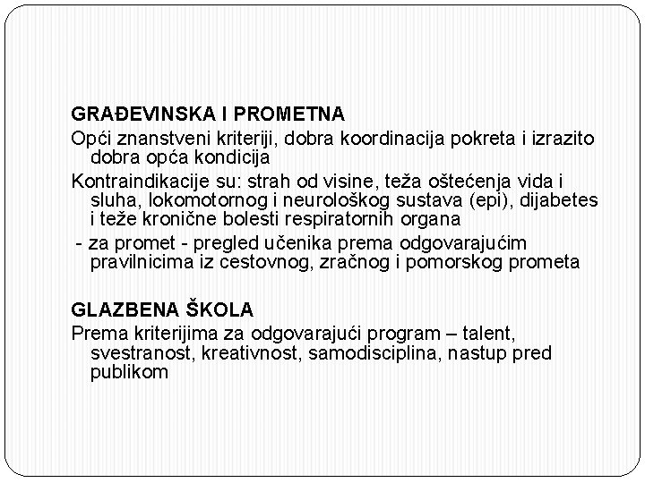GRAĐEVINSKA I PROMETNA Opći znanstveni kriteriji, dobra koordinacija pokreta i izrazito dobra opća kondicija