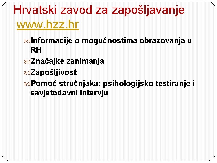 Hrvatski zavod za zapošljavanje www. hzz. hr Informacije o mogućnostima obrazovanja u RH Značajke