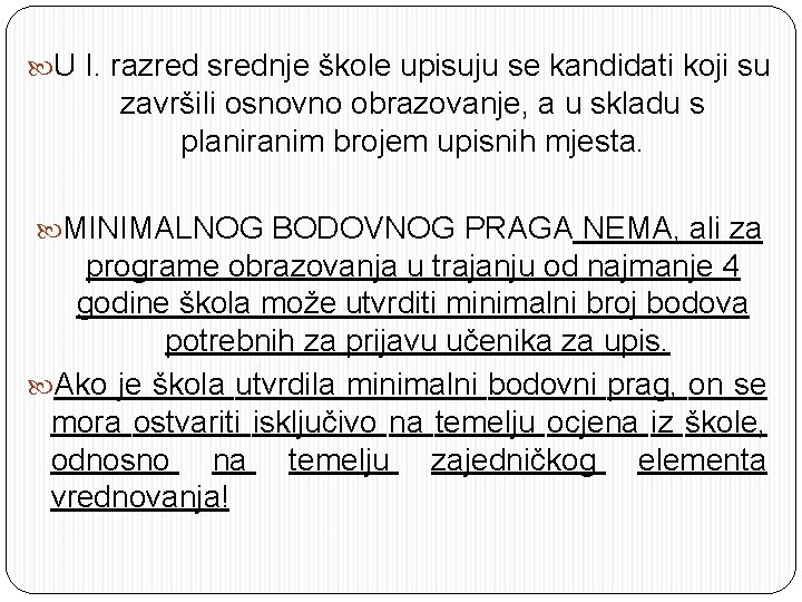  U I. razred srednje škole upisuju se kandidati koji su završili osnovno obrazovanje,