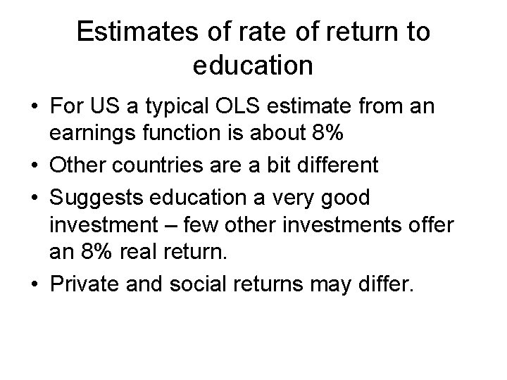 Estimates of rate of return to education • For US a typical OLS estimate