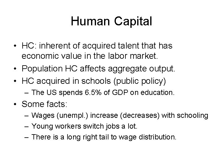 Human Capital • HC: inherent of acquired talent that has economic value in the