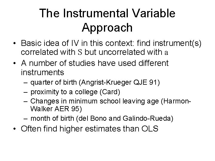 The Instrumental Variable Approach • Basic idea of IV in this context: find instrument(s)