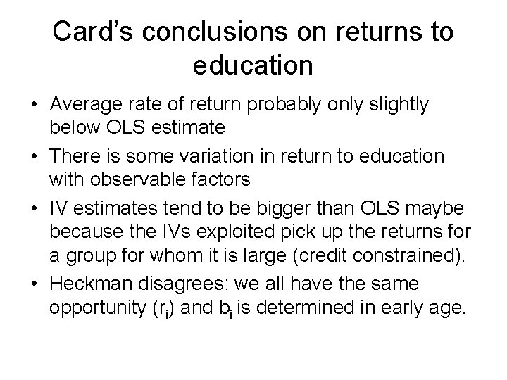 Card’s conclusions on returns to education • Average rate of return probably only slightly
