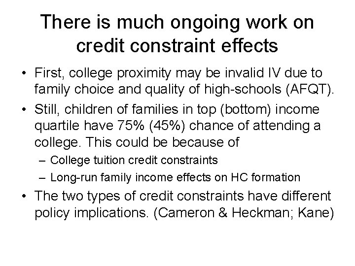 There is much ongoing work on credit constraint effects • First, college proximity may