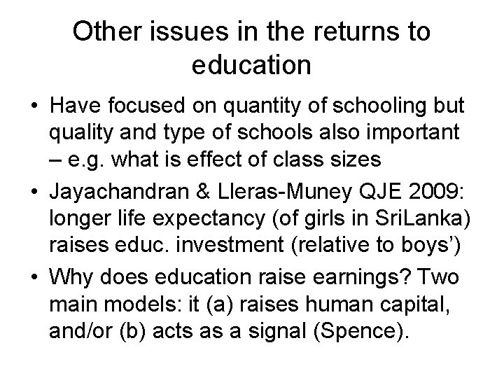 Other issues in the returns to education • Have focused on quantity of schooling