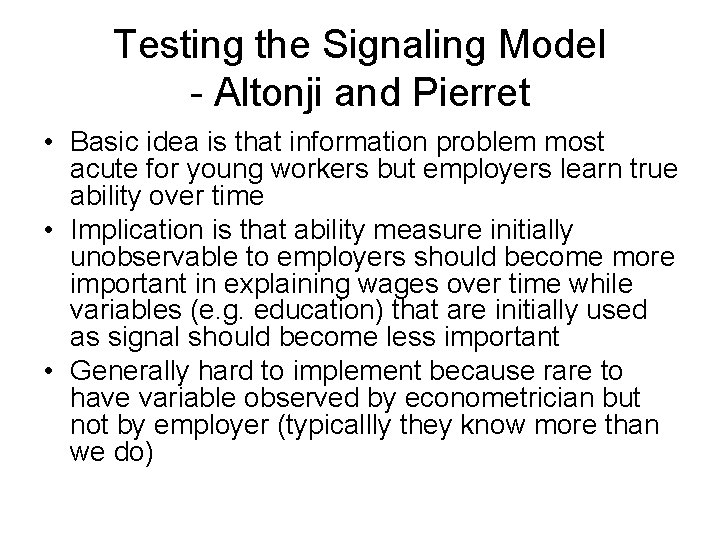 Testing the Signaling Model - Altonji and Pierret • Basic idea is that information
