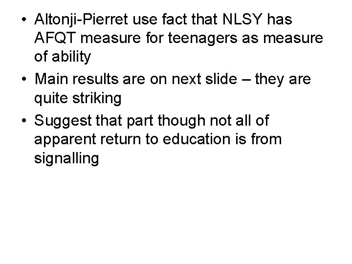  • Altonji-Pierret use fact that NLSY has AFQT measure for teenagers as measure