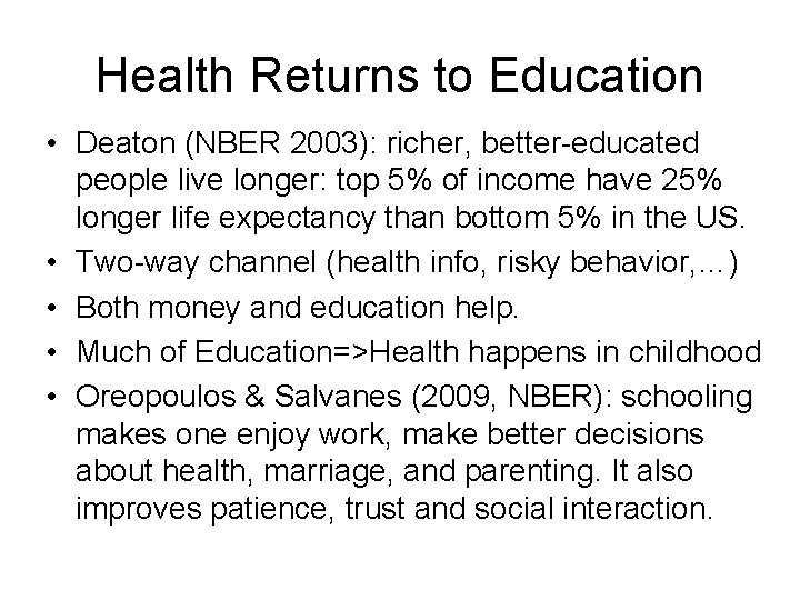 Health Returns to Education • Deaton (NBER 2003): richer, better-educated people live longer: top