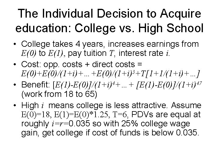 The Individual Decision to Acquire education: College vs. High School • College takes 4