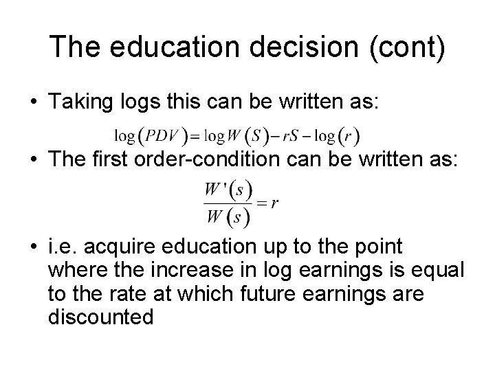 The education decision (cont) • Taking logs this can be written as: • The